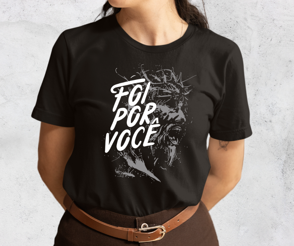Camiseta Cristã Feminina  Foi Por Você